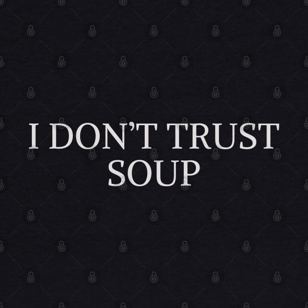 I Don't Trust Soup by Spatski